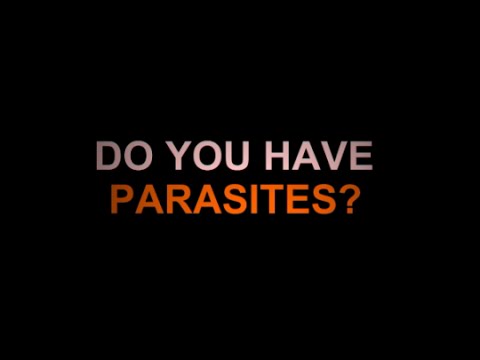 Do You Have Parasites,  What Can Be Done