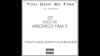 You Gon' Be Fine - Lil Crazed (Audio Only)