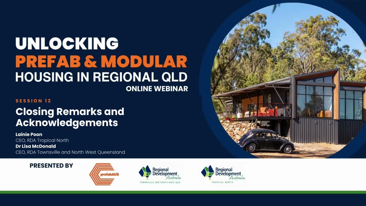 Unlocking Prefab & Modular Housing in Regional QLD - Closing Remarks and Acknowledgements