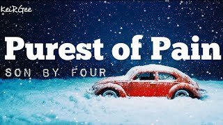 Purest of Pain | by Son By Four | KeiRGee Lyrics Video