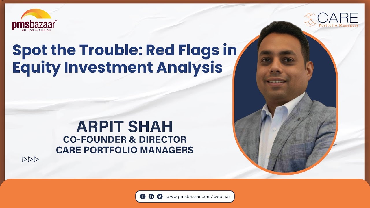 Key Red Flags Every Equity Investor Must Know | Arpit Shah (Care PMS) | PMS Bazaar