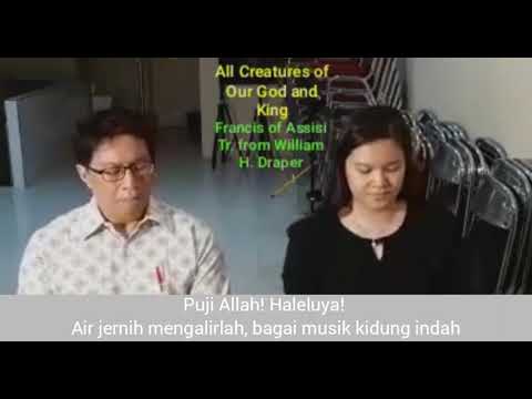 HAI SEMUA CIPTAAN-NYA / ALL CREATURES OF OUR GOD AND KING / Francis of Assisi/Tr. William H. Draper