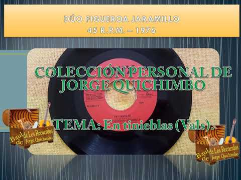 DUO FIGUEROA JARAMILLO - EN TINIEBLAS (Vals) 45 R.P.M. - 1976