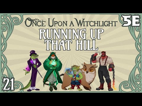Once Upon a Witchlight Ep. 21 | Feywild D&D Campaign | Running Up That Hill
