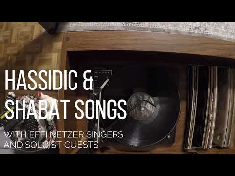 Hassidic and Shabat songs, with Effi Netzer singers and Guest Soloists