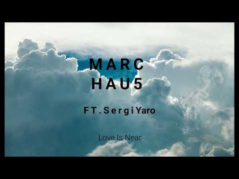 MARC HAU5 FT.  Sergi Yaro - Love Is Near