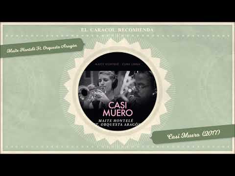 Casi Muero - Maite Hontelé Ft. Orquesta Aragón (2017)
