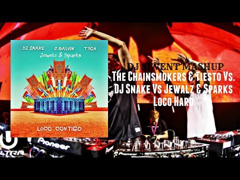 The Chainsmokers & Tiesto Vs. DJ Snake Vs. Jewelz & Sparks - Loco Hard (DJ SEVENT MASHUP)