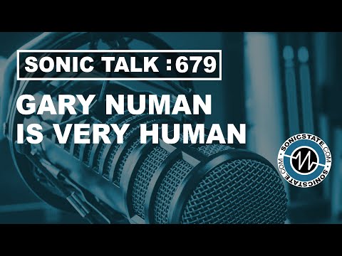 Sonic Talk 679 - Gary Numan Is Very Human