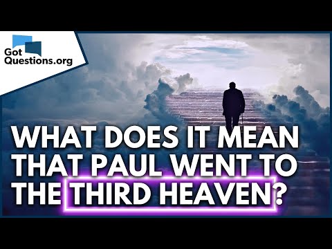 What does it mean that Paul went to the third heaven?  |  GotQuestions.org