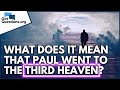 What Does It Mean That Paul Went To The Third Heaven GotQuestions Org