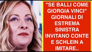 "SE BALLI COME GIORGIA VINCI" GIORNALI DI ESTREMA SX INVITANO CONTE E SCHLEIN A IMITARE LA PREMIER