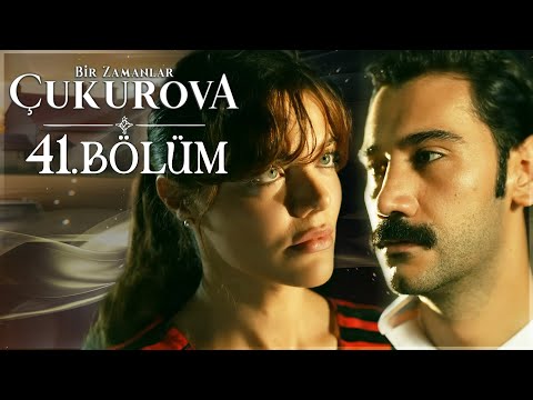 Bir Zamanlar Çukurova 41. Bölüm