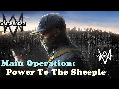 Watch Dogs 2 ★ Main Operation: Power To The Sheeple [Walkthrough]