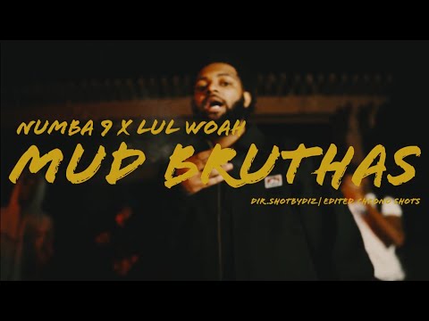 Numba 9 x Lul Woah - Mud Bruthas (Exclusive Music Video) | Dir. ShotByDiz