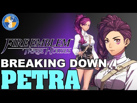 Breaking Down: Petra - Fire Emblem: Three Houses Unit Analysis