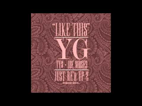 YG - Like This (ft TY, Joe Moses) (Prod by Bugsy)