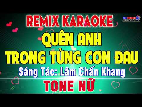 Quên Em Trong Từng Cơn Đau Tone Nữ Karaoke Remix EDM Cực Hay || Beat Đại Nghiệp || 24H Nhạc Sống