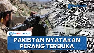 Makin Panas! Pakistan Nyatakan Perang Terbuka Lawan Afganistan, Lesatkan Serangan ke Sejumlah Kota