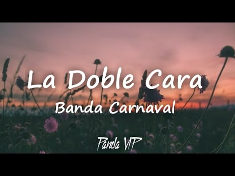 Banda Carnaval-La Doble Cara (LETRA)