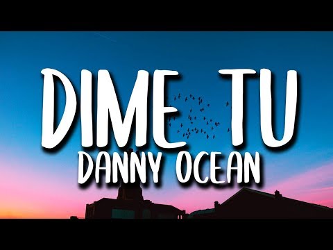 Danny Ocean - Dime Tu (Letra)