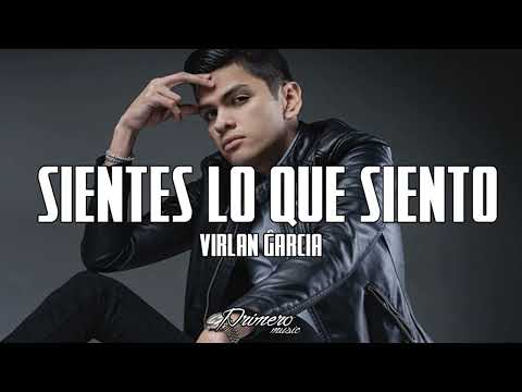 Sientes Lo Que Siento - Virlan Garcia