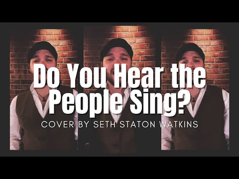 Do You Hear The People Sing? - Les Misérables (Cover) by Seth Staton Watkins