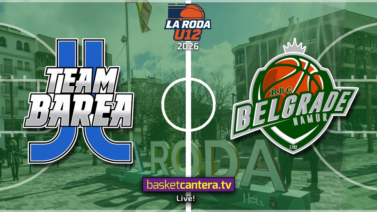 #Directo U12M - SEMIFINAL 2. TEAM BAREA vs BELGRADE NAMUR (Bélgica).- Torneo Alevín La Roda 2026