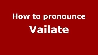 How to pronounce Vailate