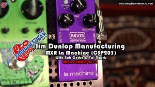 NAMM 2014: MXR La Machine (CSP203) with Bob Cedro and Tal Morris from Dunlop Manufacturing