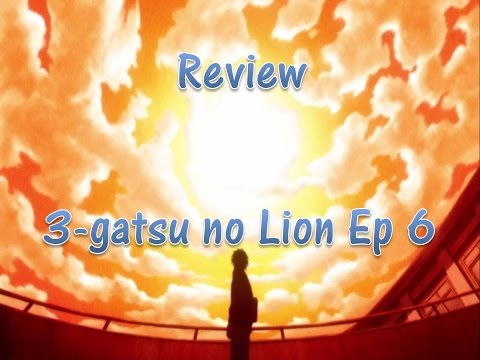 3 gatsu no Lion Episode 6 Review