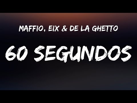 Maffio, Eix & De La Ghetto - 60 Segundo (Letra/Lyrics)