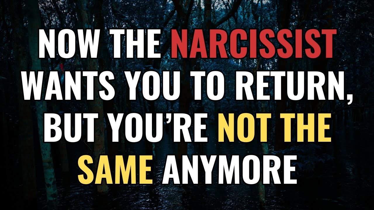 Now the Narcissist Wants You to Return, But You’re Not the Same Anymore | NPD | Narcissism