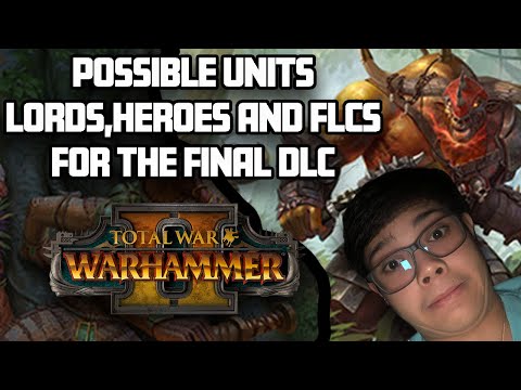 POSSIBLE STUFF THAT MIGHT BE IN THE FINAL DLC (Total war Warhammer 2 Speculation)