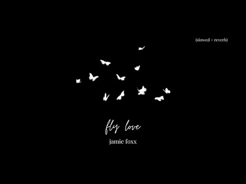 fly love // jamie foxx (slowed + lyrics)