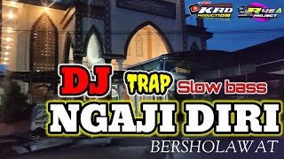 Download lagu DJ NGAJI DIRI TRAP SLOW BASS || KRD79PRODUCTION R46A PROJECT mp3