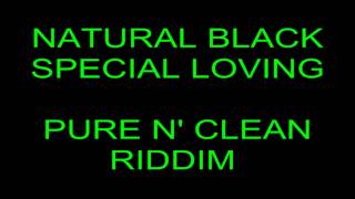 Natural Black_Special Loving_Pure N' Clean Riddim.mp4