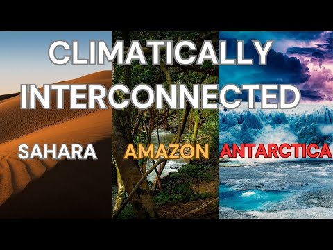 Amazon Antarctica Sahara : interconnected climate