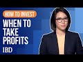 How To Sell Stocks When To Take Profits Learn How To Invest IBD