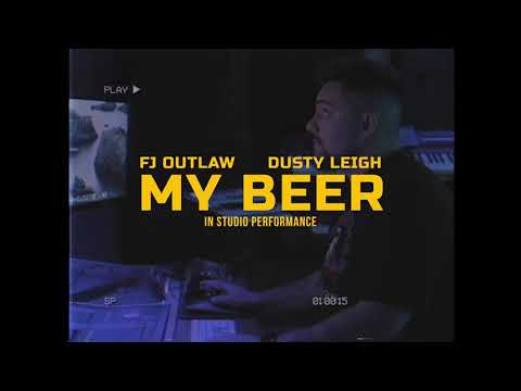 DUSTY LEIGH X FJ OUTLAW - MY BEER (IN STUDIO MUSIC VIDEO)