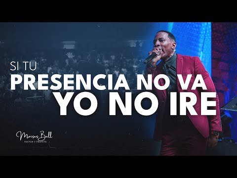 SI TU PRESENCIA NO VA, YO NO IRÉ | Pastor Moises Bell