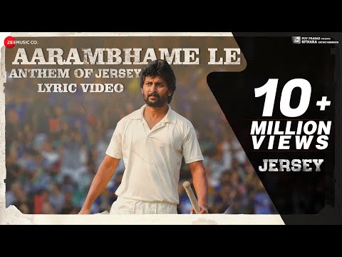 Aarambhame Le - Anthem Of JERSEY | Lyrical | Nani & Shraddha Srinath | Anirudh Ravichander