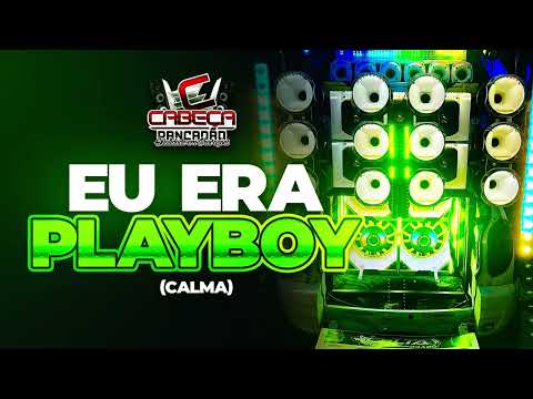 Eu Era Playboy (Calma) @cabecapancadaooficial