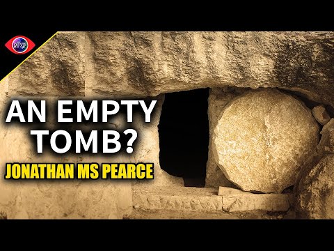 Was There Really An Empty Tomb? Jonathan MS Pearce