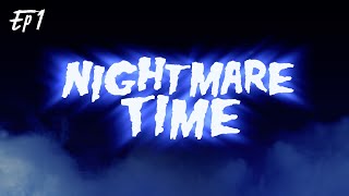 NIGHTMARE TIME Episode 1