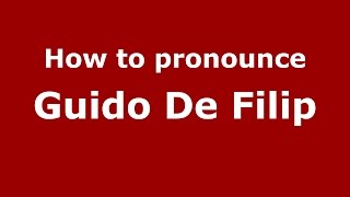 How to pronounce Guido De Filip