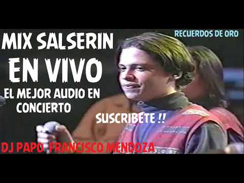 MIX SALSERIN "EL MEJOR AUDIO EN CONCIERTO" DJ PAPO FRANCISCO MENDOZA