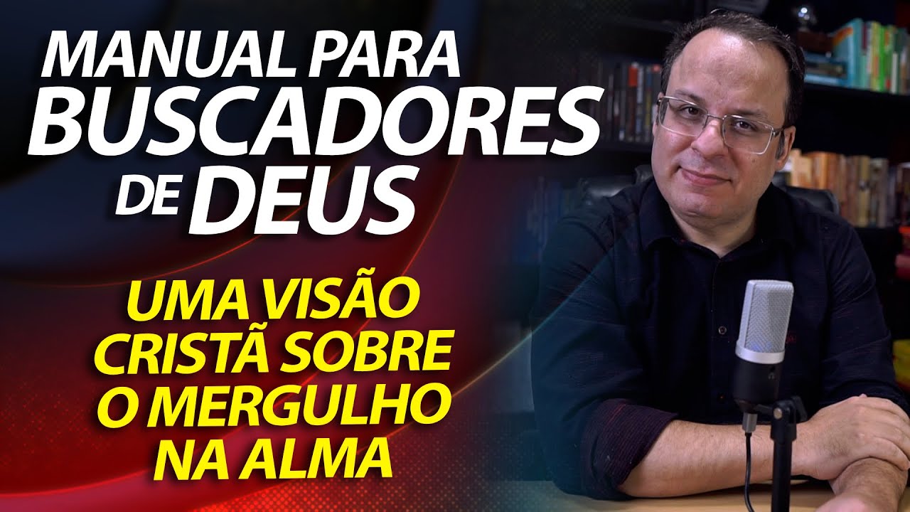 Manual para buscadores de Deus. Uma visão cristã sobre o mergulho na alma. Estudo Bíblico/Seminário