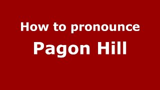 How to pronounce Pagon Hill