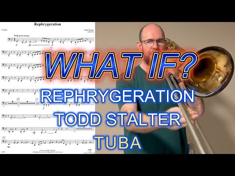 What If? Rephrygeration - Todd Stalter (Tuba)